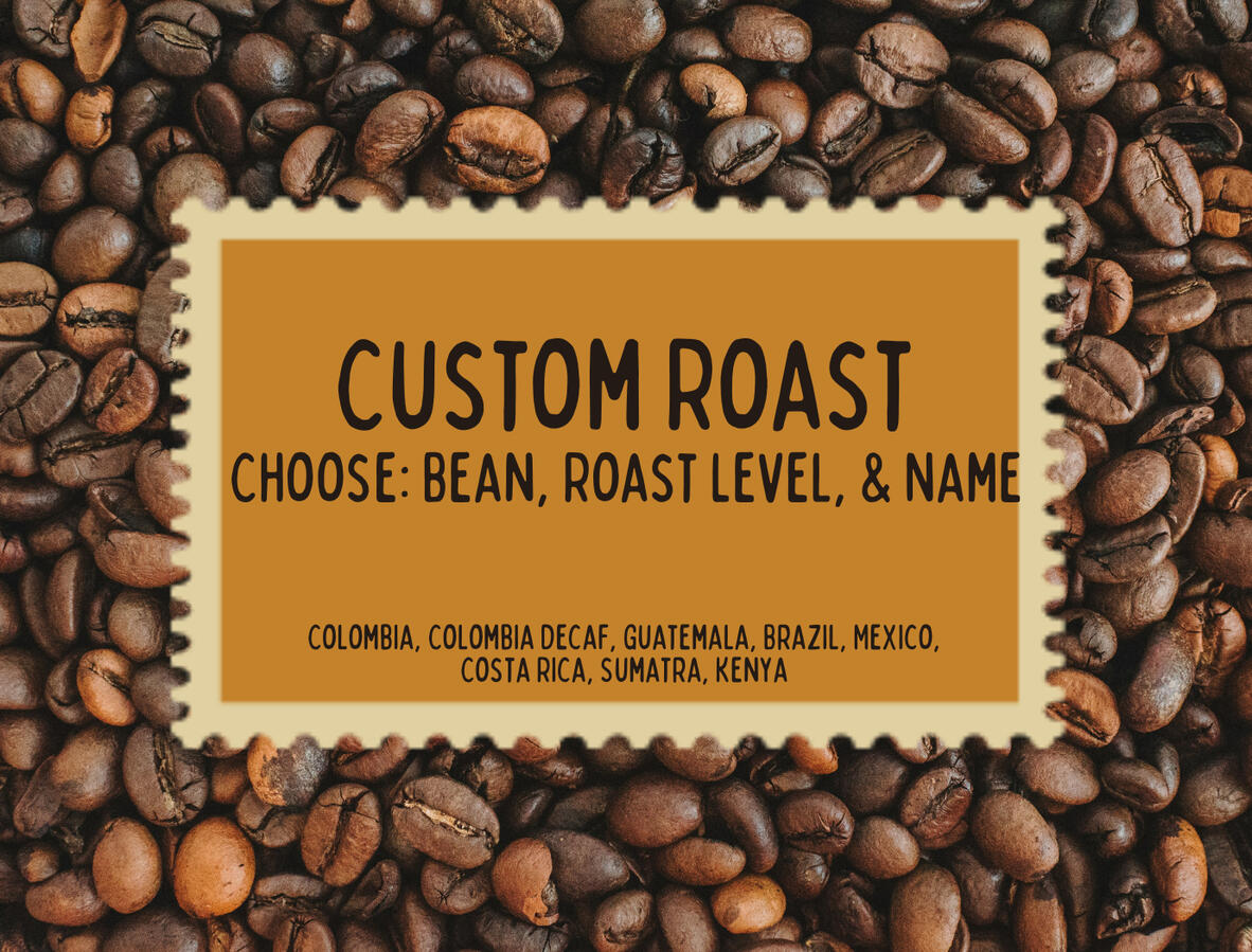 Custom Roast Custom Roast